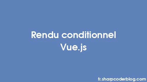 Rendu conditionnel Vue.js - Thumbnail