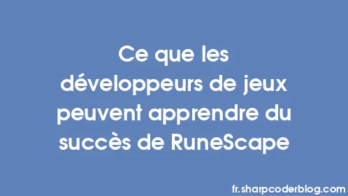 Ce que les développeurs de jeux peuvent apprendre du succès de RuneScape - Thumbnail