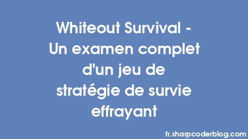 Whiteout Survival – Un examen complet d'un jeu de stratégie de survie effrayant - Thumbnail