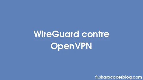 WireGuard contre OpenVPN - Thumbnail