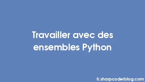Travailler avec des ensembles Python - Thumbnail